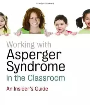 دانلود کتاب Working with Asperger Syndrome in the Classroom: An Insider’s Guide – کار با سندرم آسپرگر در کلاس درس:…