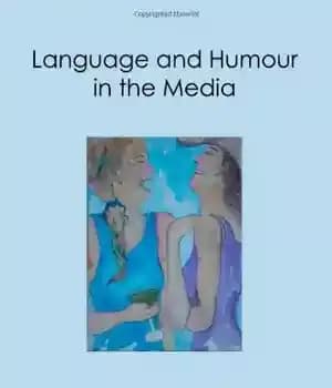 دانلود کتاب Language and humour in the media – زبان و طنز در رسانه ها