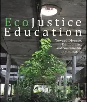 دانلود کتاب Ecojustice education : toward diverse, democratic, and sustainable communities – آموزش عدالت زیست محیطی: به سوی جوامع متنوع،…