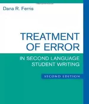 دانلود کتاب Treatment of Error in Second Language Student Writing, Second Edition – درمان خطا در نگارش دانشجوی زبان دوم،…