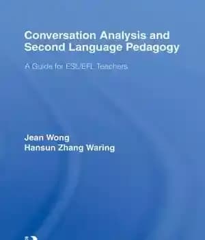 دانلود کتاب Conversation Analysis and Second Language Pedagogy: A Guide for ESL/ EFL Teachers – تجزیه و تحلیل مکالمه و…