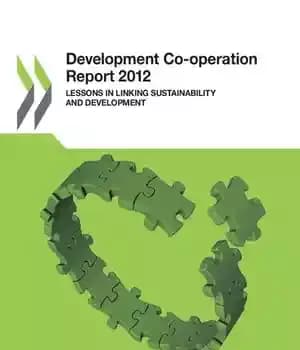 دانلود کتاب Development Co-operation Report 2012: Lessons in Linking Sustainability and – 2012