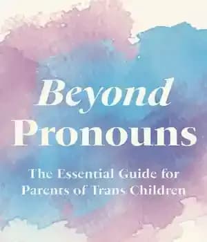دانلود کتاب Beyond Pronouns: The Essential Guide for Parents of Trans Children – : …