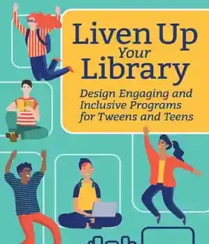 دانلود کتاب Liven Up Your Library: Design Engaging and Inclusive Programs for Tweens and Teens – …