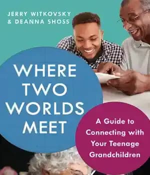 دانلود کتاب Where Two Worlds Meet: A Guide to Connecting with Your Teenage Grandchildren – …