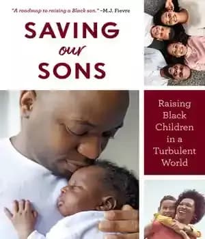 دانلود کتاب Saving Our Sons: Raising Black Children in a Turbulent World (New Edition) (Parenting Black Teen Boys, Improving Black…