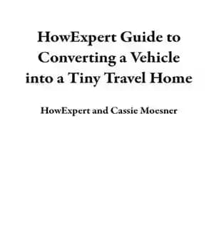 دانلود کتاب HowExpert Guide to Converting a Vehicle into a Tiny Travel Home: 101 Tips to Learn How to Convert…