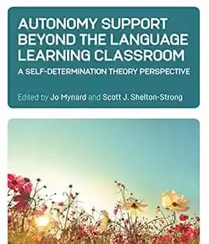 دانلود کتاب Autonomy Support Beyond the Language Learning Classroom: A Self-Determination Theory Perspective – …