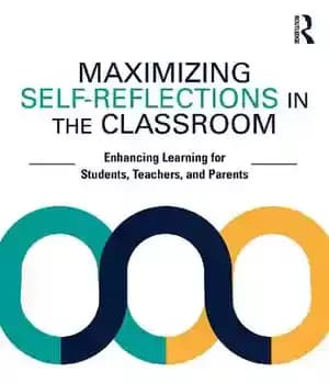 دانلود کتاب Maximizing Self-Reflections in the Classroom: Enhancing Learning for Students, Teachers, and Parents – …