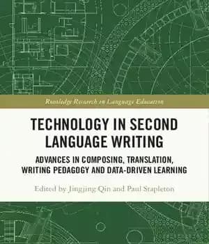 دانلود کتاب Technology in Second Language Writing: Advances in Composing, Translation, Writing Pedagogy and Data-Driven Learning – …