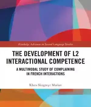 دانلود کتاب The Development of L2 Interactional Competence: A Multimodal Study of Complaining in French Interactions – …