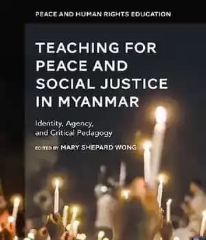 دانلود کتاب Teaching for Peace and Social Justice in Myanmar: Identity, Agency, and Critical Pedagogy – …