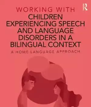 دانلود کتاب Working with Children Experiencing Speech and Language Disorders in a Bilingual Context: A Home Language Approach – …