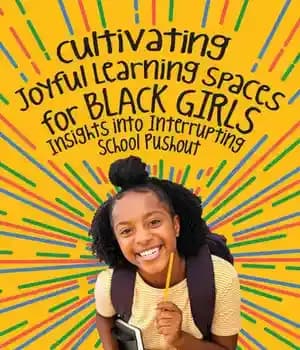 دانلود کتاب Cultivating Joyful Learning Spaces for Black Girls: Insights into Interrupting School Pushout – …