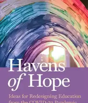 دانلود کتاب Havens of Hope: Ideas for Redesigning Education from the COVID-19 Pandemic – : …