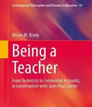 دانلود کتاب Being a Teacher: From Technicist to Existential Accounts, in conversation with Jean-Paul Sartre – : …