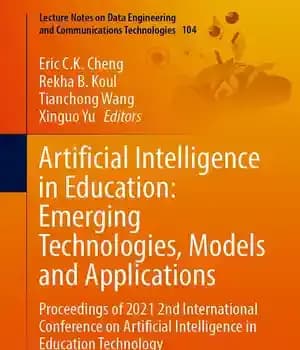 دانلود کتاب Artificial Intelligence in Education: Emerging Technologies, Models and Applications: Proceedings of 2021 2nd International Conference on Artificial Intelligence…
