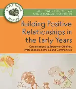 دانلود کتاب Building Positive Relationships in the Early Years Conversations to Empower Children, Professionals, Families and Communities – …