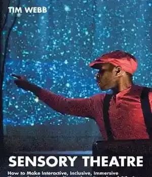 دانلود کتاب Sensory Theatre: How to Make Interactive, Inclusive, Immersive Theatre for Diverse Audiences by a Founder of Oily Cart…