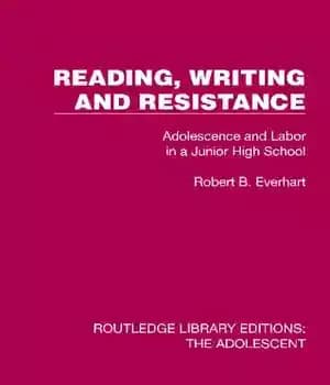 دانلود کتاب Reading, Writing and Resistance: Adolescence and Labor in a Junior High School – : …