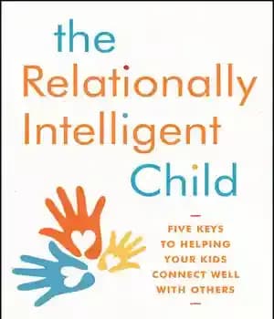 دانلود کتاب The Relationally Intelligent Child: Five Keys to Helping Your Kids Connect Well with Others – :…