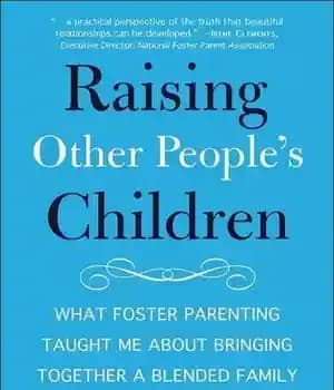 دانلود کتاب Raising Other People’s Children: What Foster Parenting Taught Me about Bringing Together a Blended Family – …
