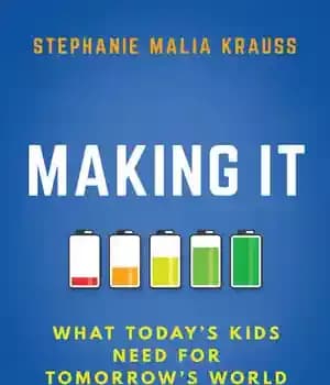 دانلود کتاب Making It: What Today’s Kids Need for Tomorrow’s World – : …