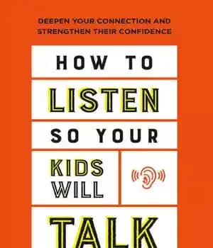 دانلود کتاب How to Listen So Your Kids Will Talk: Deepen Your Connection and Strengthen Their Confidence – …