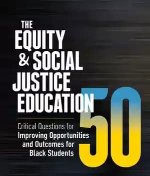 دانلود کتاب The Equity & Social Justice Education 50: Critical Questions for Improving Opportunities and Outcomes for Black Students –…