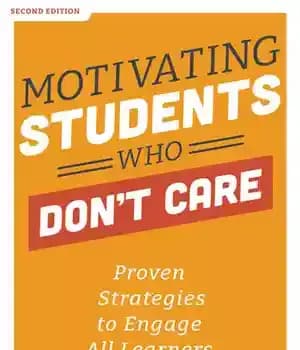 دانلود کتاب Motivating Students Who Don’t Care: Proven Strategies to Engage All Learners (Proven Strategies to Motivate Struggling Students and…