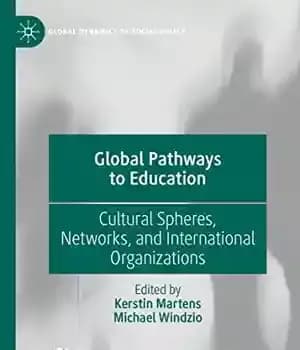 دانلود کتاب Global Pathways to Education: Cultural Spheres, Networks, and International Organizations – : …