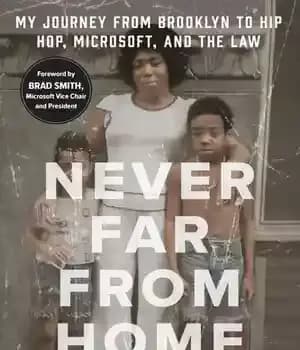 دانلود کتاب Never Far from Home: My Journey Brooklyn to Hip Hop, Microsoft, and the Law