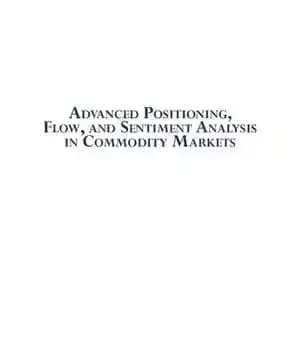 دانلود کتاب Advanced positioning, flow and sentiment analysis in commodity markets bridging fundamental technicalanalysis