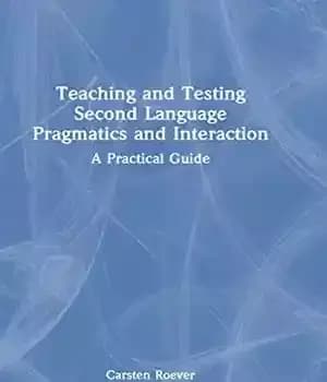 دانلود کتاب Teaching and Testing Second Language Pragmatics Interaction: A Practical Guide – …
