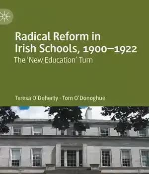 دانلود کتاب Radical Reform in Irish Schools, 1900-1922: The ‘New Education’ Turn – …