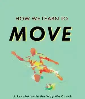دانلود کتاب How We Learn to Move: A Revolution in the Way Coach & Practice Sports Skills – …