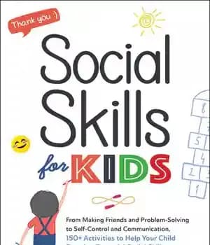 دانلود کتاب Social Skills for Kids: From Making Friends and Problem-Solving to Self-Control Communication, 150+ Activities Help Your…