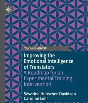 دانلود کتاب Improving the Emotional Intelligence of Translators: A Roadmap for an Experimental Training Intervention – :…