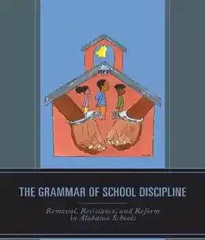دانلود کتاب The Grammar of School Discipline: Removal, Resistance, and Reform in Alabama Schools – …