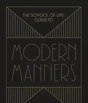 دانلود کتاب The School of Life Guide to Modern Manners: How navigate dilemmas social – …