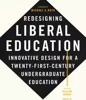 دانلود کتاب Redesigning Liberal Education: Innovative Design for a Twenty-First-Century Undergraduate Education – : …