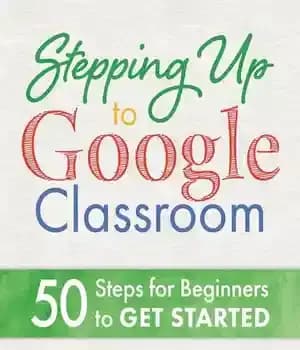 دانلود کتاب Stepping Up to Google Classroom: 50 Steps for Beginners Get Started – Google…