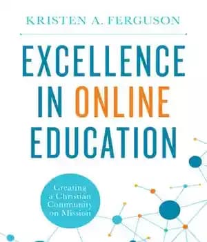 دانلود کتاب Excellence in Online Education: Creating a Christian Community on Mission – : …