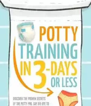 دانلود کتاب Potty Training In 3 Days Or Less: : Discover The Proven Secrets of Pro, Say Bye-Bye…