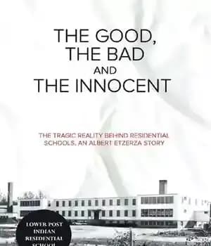 دانلود کتاب The Good, Bad and Innocent: Tragic Reality Behind Residential Schools – …