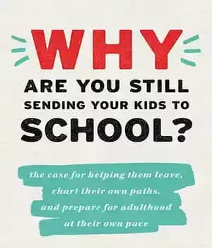 دانلود کتاب Why Are You Still Sending Your Kids to School? – …