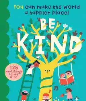 دانلود کتاب Be Kind: You Can Make the World a Happier Place! 125 Kind Things to Say & Do –…