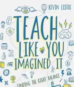 دانلود کتاب Teach Like You Imagined It: Finding the right balance – : …