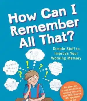 دانلود کتاب How Can I Remember All That?: Simple Stuff to Improve Your Working Memory – …