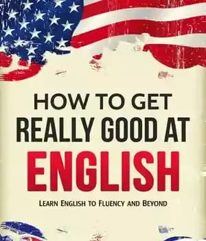دانلود کتاب How to Get Really Good at English: Learn English Fluency and Beyond – …